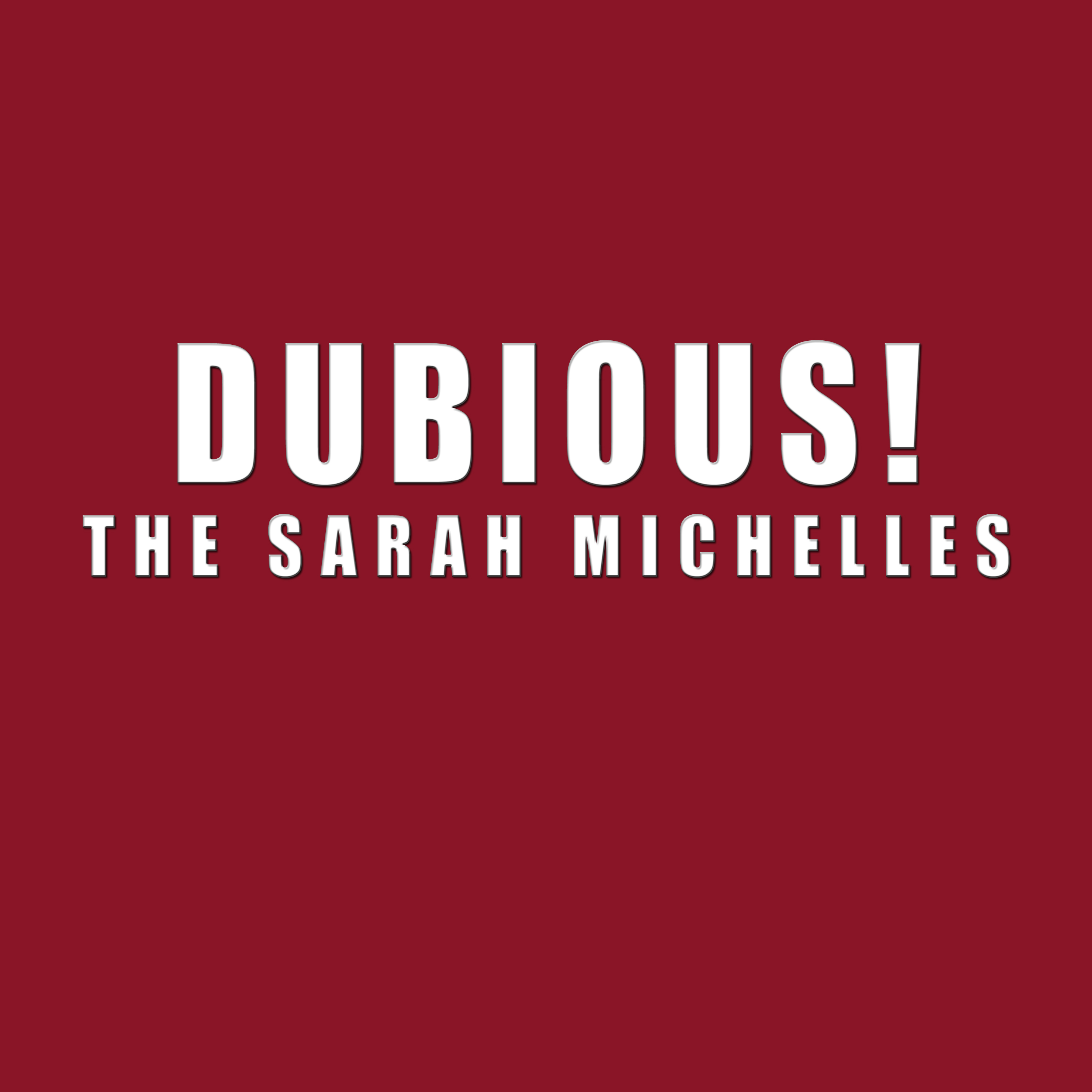 The Sarah Michelles - Dubious!